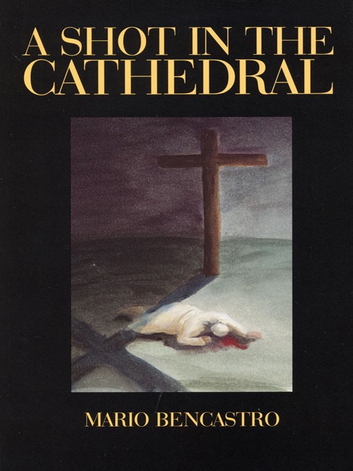 Title details for A Shot in the Cathedral by Mario Bencastro - Available